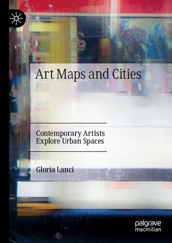 Art Maps and Cities: Contemporary Artists Explore Urban Spaces