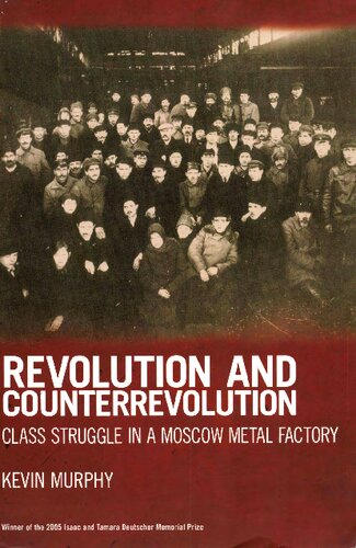 Revolution and Counterrevolution: Class Struggle in a Moscow Metal Factory