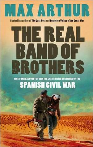 The Real Band of Brothers: First-hand accounts from the last British survivors of the Spanish Civil War