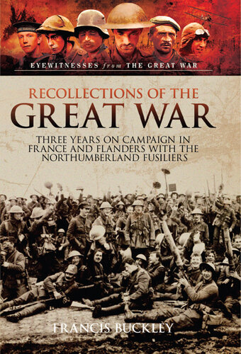 Recollections of the Great War: Three Years on Campaign in France and Flanders with the Northumberland Fusiliers