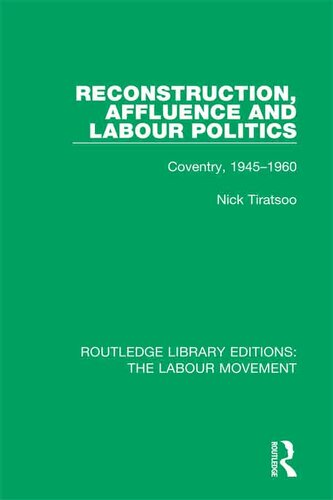 Reconstruction, Affluence and Labour Politics: Coventry, 1945-1960