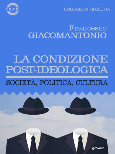 La condizione post-ideologica. Società, politica, cultura