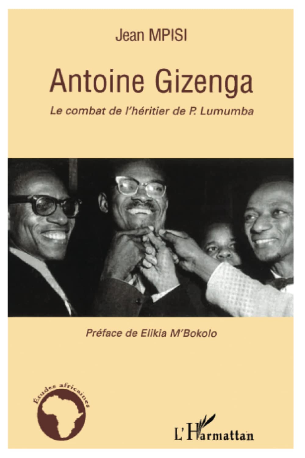 Antoine Gizenga: Le combat de l'héritier de P. Lumumba