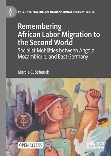 Remembering African Labor Migration to the Second World: Socialist Mobilities between Angola, Mozambique, and East Germany