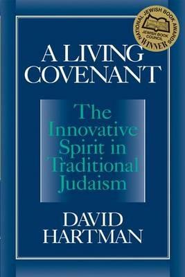 A Living Covenant. The Innovative Spirit in Traditional Judaism