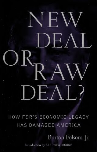 New Deal or Raw Deal?: How FDR's Economic Legacy Has Damaged America