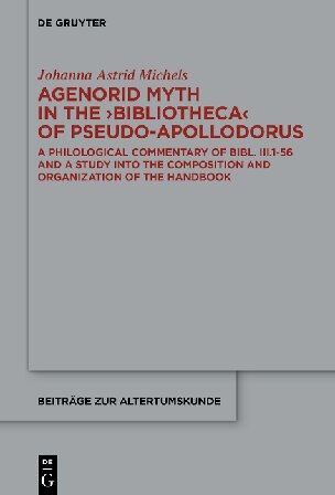 Agenorid Myth in the ›Bibliotheca‹ of Pseudo-Apollodorus: A Philological Commentary of Bibl. III.1-56 and a Study into the Composition and Organisation of the Handbook