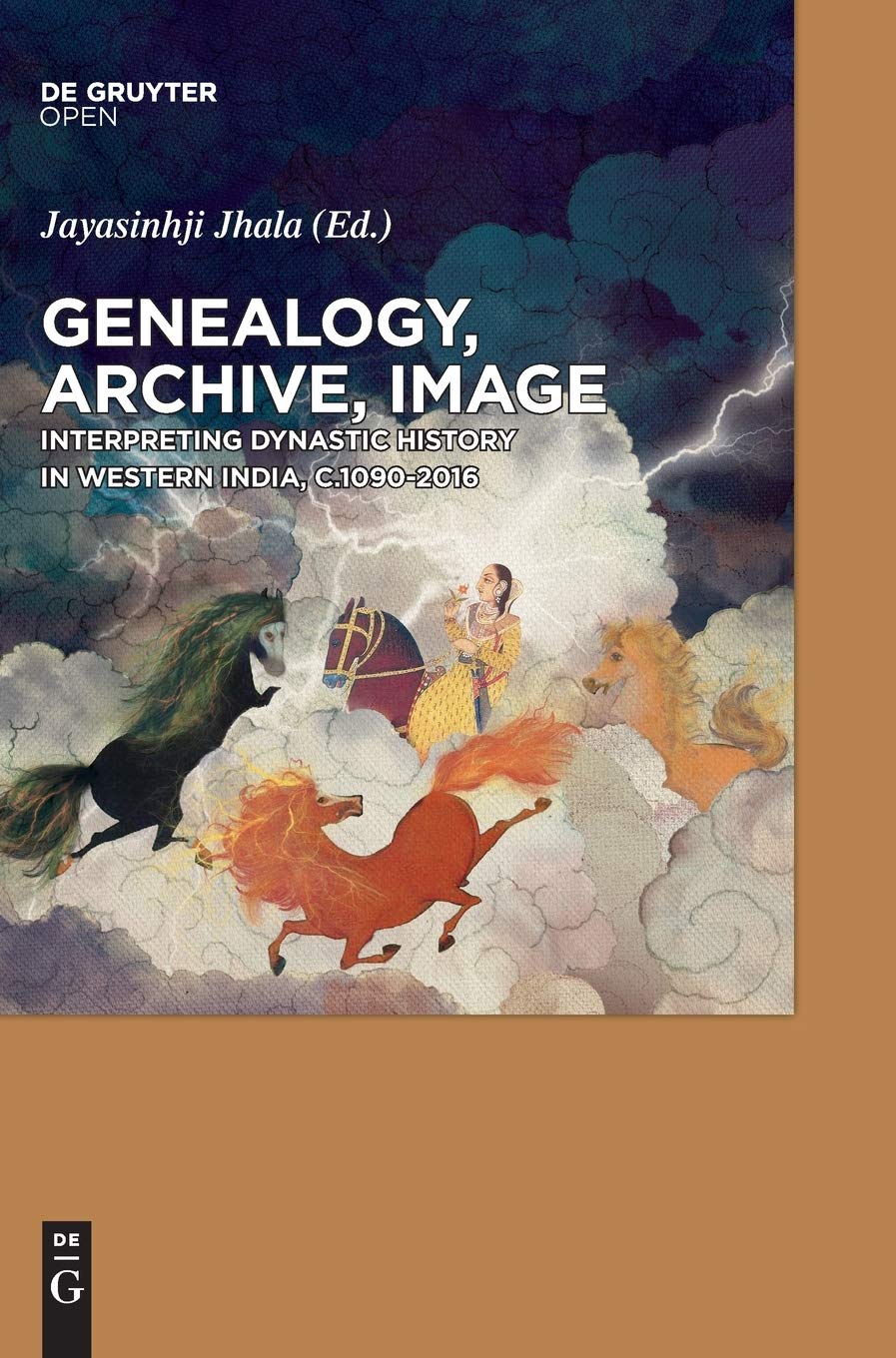 Genealogy, Archive, Image: Interpreting Dynastic History in Western India, c. 1090-2016