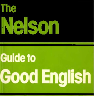 The Nelson Guide to Good English (Properly Bookmarked)