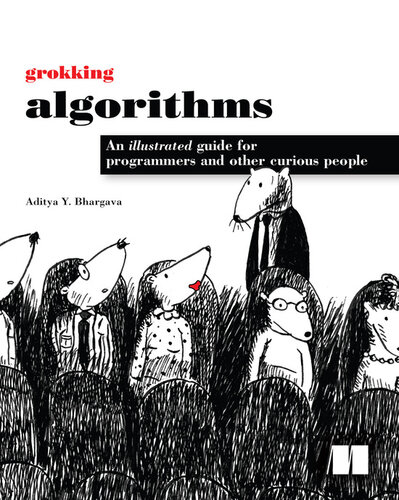 Grokking Algorithms: An illustrated guide for programmers and other curious people