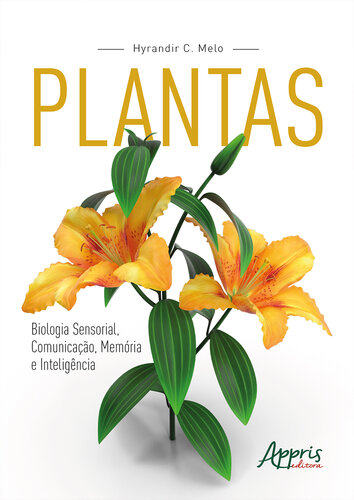PLANTAS: Biologia Sensorial, Comunicação, Memória e Inteligência