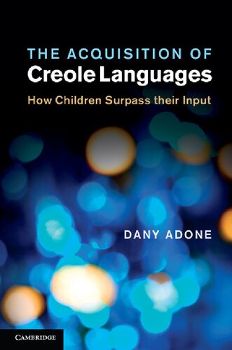 The Acquisition of Creole Languages: How Children Surpass their Input