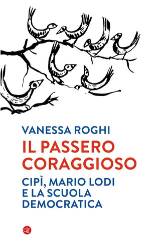 Il passero coraggioso. Cipì, Mario Lodi e la scuola democratica