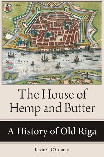The House of Hemp and Butter: A History of Old Riga