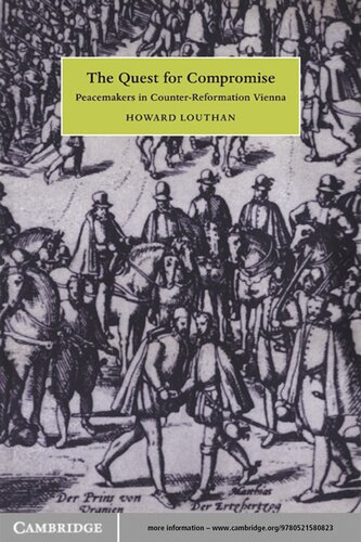 The Quest for Compromise: Peacemakers in Counter-Reformation Vienna