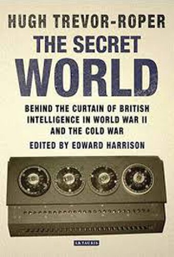 The Secret World: Behind the Curtain of British Intelligence in World War II and the Cold War