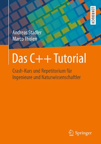 Das C++ Tutorial: Crash-Kurs und Repetitorium für Ingenieure und Naturwissenschaftler