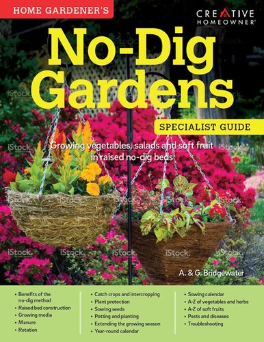 Home Gardener's No-Dig Raised Bed Gardens: Growing Vegetables, Salads and Soft Fruit in Raised No-Dig Beds
