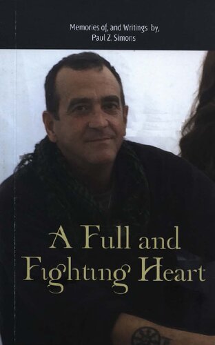 A Full and Fighting Heart: Memories of, and Writings by, Paul Z. Simons