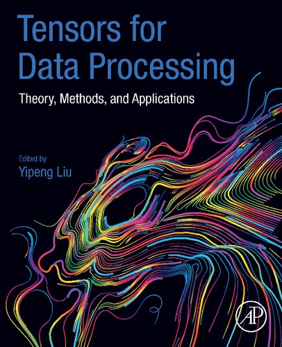 Tensors for data processing: theory, methods, and applications