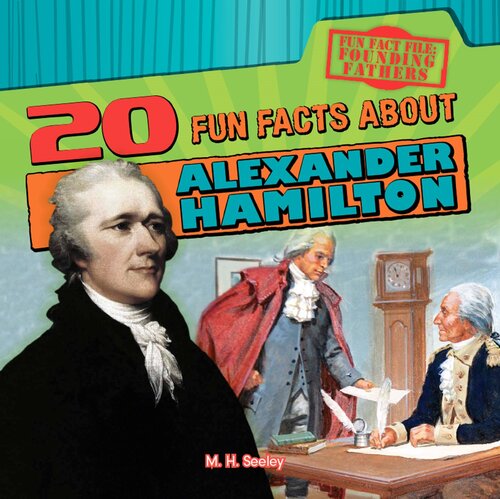 20 Fun Facts about Alexander Hamilton