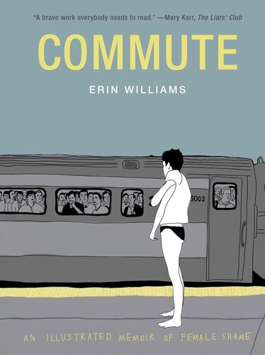 Commute: An Illustrated Memoir of Female Shame