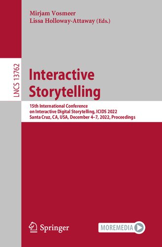 Interactive Storytelling: 15th International Conference on Interactive Digital Storytelling, ICIDS 2022, Santa Cruz, CA, USA, December 4–7, 2022, Proceedings