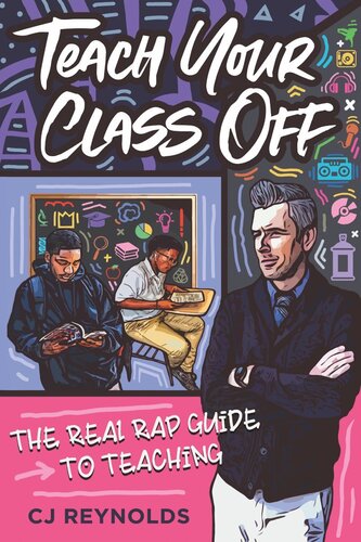 Teach Your Class Off: The Real Rap Guide to Teaching