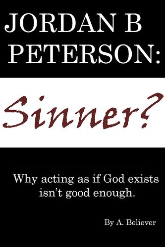 Jordan B. Peterson: Sinner?: Why Acting as If God Exists Isn't Good Enough