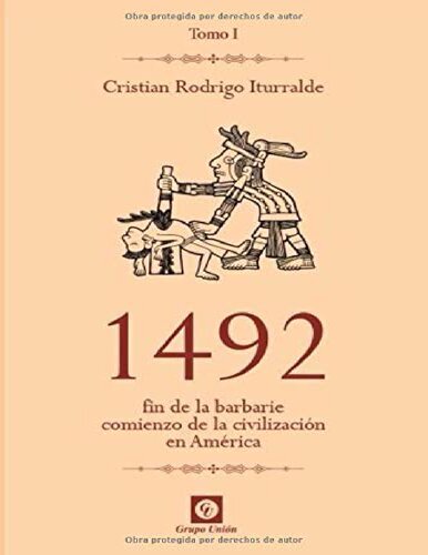 1492: Fin de la Barbarie, comienzo de la civilización en América.