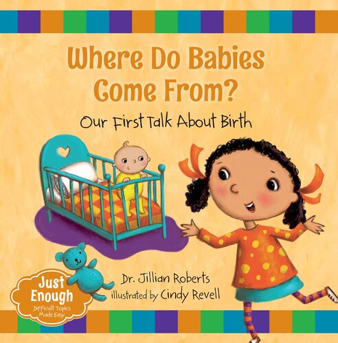 Where Do Babies Come From?: Our First Talk About Birth