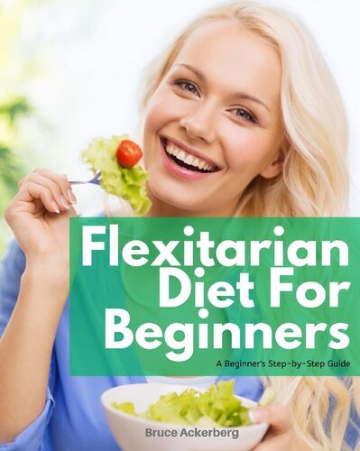 Flexitarian Diet: A Beginner's Step-By-Step Guide with Recipes