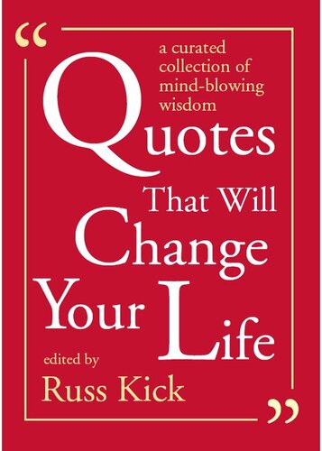 Quotes That Will Change Your Life: A Currated Collection of Mind-Blowing Wisdom