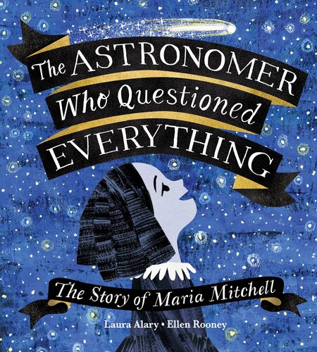 The Astronomer Who Questioned Everything: The Story of Maria Mitchell