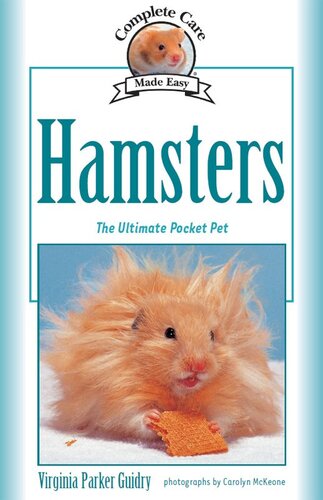 Complete Care Made Easy, Hamsters: The Ultimate Pocket Pet