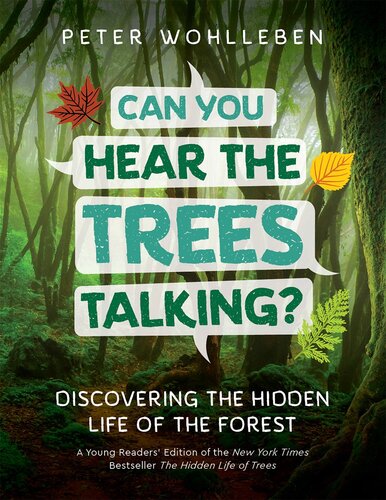 Can You Hear the Trees Talking?: Discovering the Hidden Life of the Forest