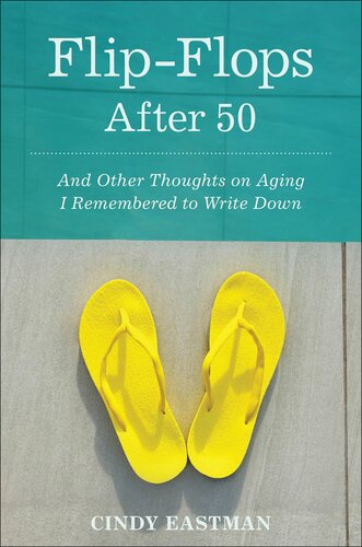 Flip-Flops After Fifty: And Other Thoughts on Aging I Remembered to Write Down