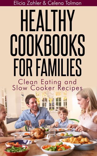 Healthy Cookbooks For Families: Clean Eating and Slow Cooker Recipes