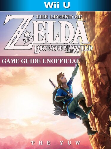 The Legend of Zelda Breath of the Wild Wii U Game Guide Unofficial