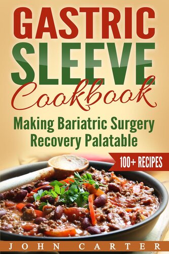 Gastric Sleeve Cookbook: A Food Guide to Stages One and Two of Your Gastric Sleeve Surgery Recuperation