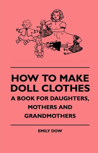 How To Make Doll Clothes: A Book For Daughters, Mothers And Grandmothers