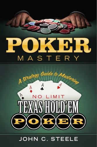 Poker Mastery: A Strategy Guide to Mastering No Limit Texas Hold'Em Poker