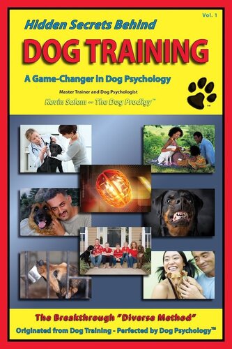 Hidden Secrets Behind Dog Training: A Tell-All Book on Training, Dog Trainers, Group Classes, Dog Parks, Boot Camps, Pros & Cons of Many