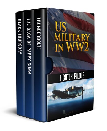 US Military in WW2 - Fighter Pilots: Black Thursday, The Saga of Pappy Gunn and Thunderbolt!