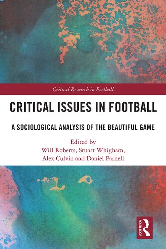 Critical Issues in Football: A Sociological Analysis of the Beautiful Game (Critical Research in Football)