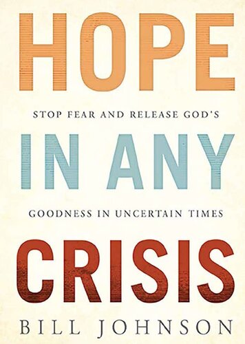 HOPE in Any Crisis: Stop Fear and Release God's Goodness In Uncertain Times