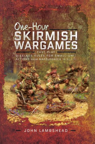 One-Hour Skirmish Wargames: Fast-Play Dice-Less Rules for Small-Unit Actions from Napoleonics to Sci-Fi