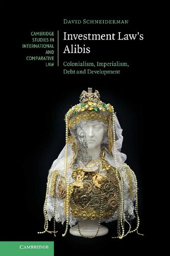 Investment Law's Alibis: Colonialism, Imperialism, Debt and Development