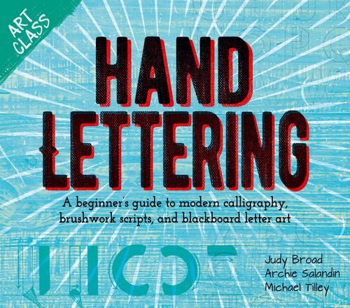 Art Class: Hand Lettering: A Beginner's Guide to Modern Calligraphy, Brushwork Scripts, and Blackboard Letter Art