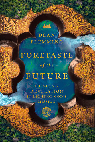 Foretaste of the Future: Reading Revelation in Light of God's Mission